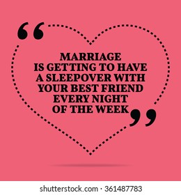Inspirational love marriage quote. Marriage is getting to have a sleepover with your best friend every night of the week. Simple design. Black text over pink background. Vector illustration