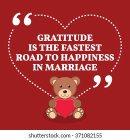Inspirational love marriage quote. Gratitude is the fastest road to happiness in a marriage. Simple design with teddy bear icon. Vector illustration