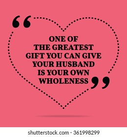 Inspirational love marriage quote. One of the greatest gift you can give your husband is your own wholeness. Simple design. Black text over pink background. Vector illustration