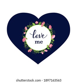 Inspirational love quote. Heart with frame flower. LOVE ME hand drawn lettering. Positive motivational handwritten vector quote. 