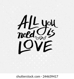 Inspirational message - All You Need Is Love - in black text over a textured white background with a pattern of dots in square format for a sentimental vector card design