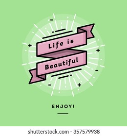 Inspirational message, life is beautiful, flat design thin line banner, usage for e-mail newsletters, web banners, headers, blog posts, print and more