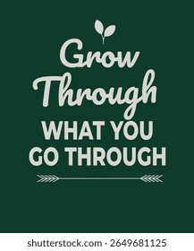 Inspirational minimal design with the phrase “Grow Through What You Go Through” in elegant script and clean sans font, complemented by a small sprouting plant icon. Perfect for positivity lovers.

