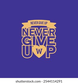 Inspirational modern hand drawn poster with lettering calligraphy lettering text Never Give Up, motivational typography t shirt design