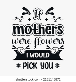 Inspirational mother's day slogans, svg design for mother's day, Mother's day lettering typography t-shirt design, Mom quote typography for t-shirt, print, card and much more