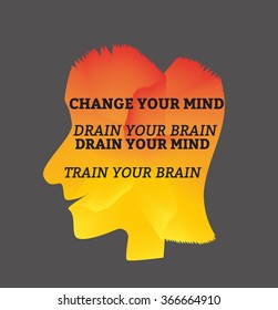 Inspirational Motivated Quote Change Your Mind Train Your Brain Drain Your Mind. Vector Typography Poster Concept. Idea for design elements. Vector illustration.