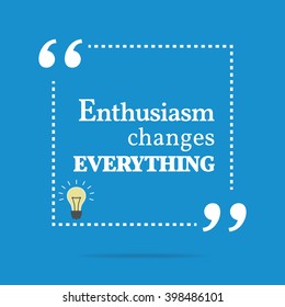 Inspirational motivating quote. Enthusiasm changes everything. Vector square shape design with light bulb