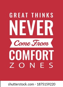 Inspirational motivating quotes "great thinks never come from comfort zones"