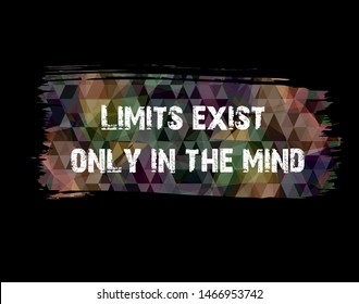 Inspirational motivation quote "Limits exist only in the mind". For postcard poster graphic design