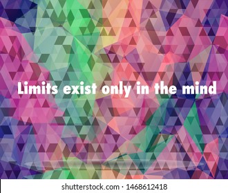 Inspirational motivation quote "Limits exist only in the mind". For postcard poster graphic design