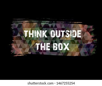 Inspirational motivation quote "Think outside the box". For postcard poster graphic design