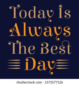 
Inspirational and motivation quote:100% vector best for t shirt, pillow,mug, sticker and other Printing media.