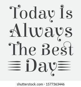 Inspirational and motivation quote:100% vector best for t shirt, pillow,mug, sticker and other Printing media.
