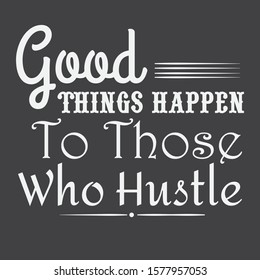 Inspirational and motivation quote:100% vector best for t shirt, pillow,mug, sticker and other Printing media.