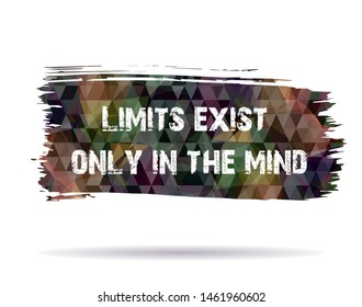 Inspirational motivation quote,"Limits exist only in the mind". For postcard poster graphic design