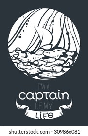 Inspirational and motivational greeting card, banner, print with ocean or sea waves and sail in vector on grey background. Cute lovely cartoon hand drawn positive typography. I'm a Captain of my life