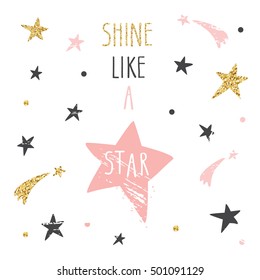 Inspirational and motivational handwritten quote. Shine like a star. Cute funny illustration with glitter, pastel pink and black stars can be used for t-shirt design, cards, posters.