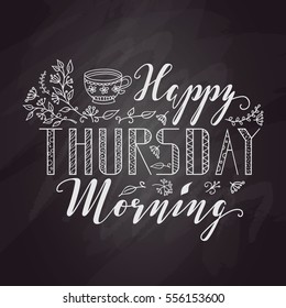 Inspirational and motivational phrase. Happy Thursday Morning hand lettering and calligraphy on a blackboard