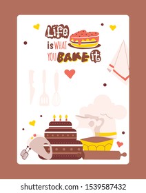 Inspirational motivational poster, vector illustration. Typography quote life is what you bake it. Great for kitchen wall decoration, cooking class or postcard. Cake baking recipe book cover