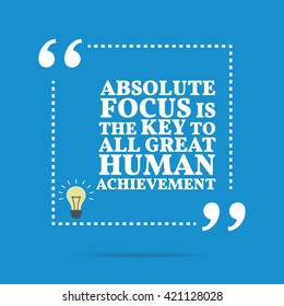 Inspirational motivational quote. Absolute focus is the key to all great human achievement. Vector square shape design with light bulb. Simple and trendy style