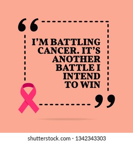 Inspirational motivational quote. I'm battling cancer. It's another battle I intend to win. With pink ribbon, breast cancer awareness symbol
