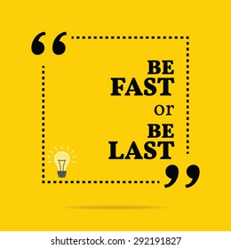 Inspirational motivational quote. Be fast or be last. Vector simple design. Black text over yellow background