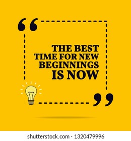 Inspirational Motivational Quote.The Best Time For New Beginning Is Now. Vector Simple Design. Black Text Over Yellow Background 