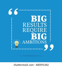 Inspirational motivational quote. Big results require big ambitions. Vector square shape design with light bulb. Simple and trendy style.