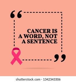 Inspirational motivational quote. Cancer is a word, not a sentence. With pink ribbon, breast cancer awareness symbol