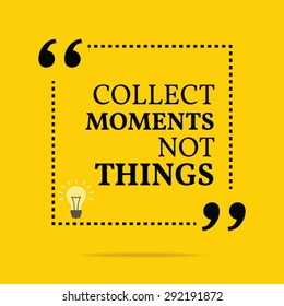 Inspirational motivational quote. Collect moments not things. Vector simple design. Black text over yellow background