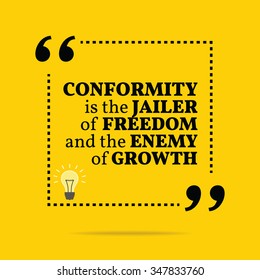 Inspirational motivational quote. Conformity is the jailer of freedom and the enemy of growth. Vector simple design. Black text over yellow background