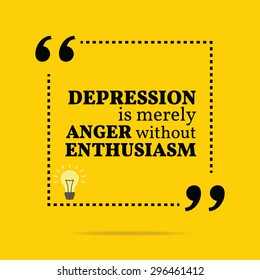 Inspirational motivational quote. Depression is merely anger without enthusiasm. Vector simple design. Black text over yellow background