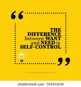 Inspirational motivational quote. The difference between want and need is self-control. Vector simple design. Black text over yellow background