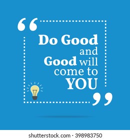 Inspirational motivational quote. Do good and good will come to you. Vector square shape design with light bulb. Simple and trendy style.