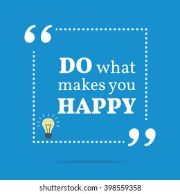 Inspirational motivational quote. Do what makes you happy. Vector square shape design with light bulb
