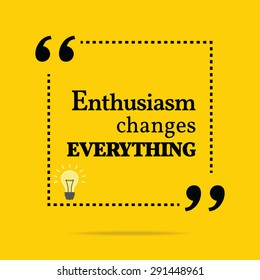 Inspirational motivational quote. Enthusiasm changes everything. Vector simple design. Black text over yellow background