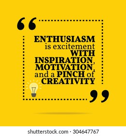 Inspirational motivational quote. Enthusiasm is excitement with inspiration, motivation, and a pinch of creativity. Vector simple design. Black text over yellow background