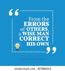 Inspirational motivational quote. From the errors of others, a wise man correct his own. Vector square shape design with light bulb. Simple and trendy style