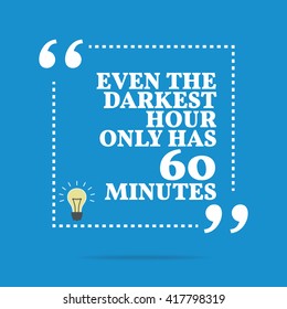 Inspirational motivational quote. Even the darkest hour only has 60 minutes. Vector square shape design with light bulb. Simple and trendy style