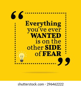 Inspirational motivational quote. Everything you've ever wanted is on the other side of fear. Vector simple design. Black text over yellow background