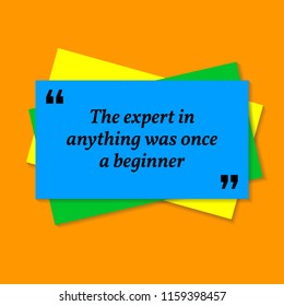 Inspirational motivational quote. The expert in anything was once a beginner. Business card style quote on orange background