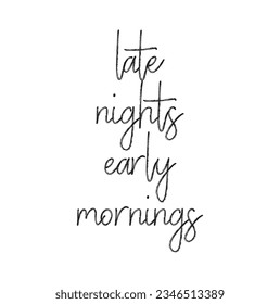 Inspirational and motivational quote for hard work. Late nights, early morning.