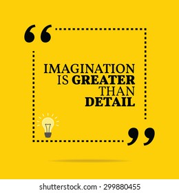 Inspirational motivational quote. Imagination is greater than detail. Vector simple design. Black text over yellow background