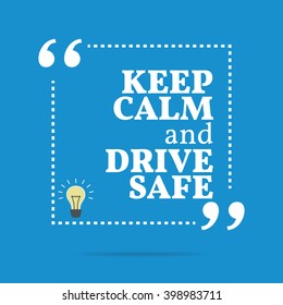 Inspirational motivational quote. Keep calm and drive safe. Vector square shape design with light bulb. Simple and trendy style.