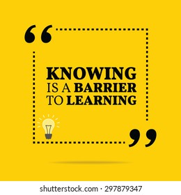 Inspirational motivational quote. Knowing is a barrier to learning. Vector simple design. Black text over yellow background