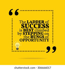 Inspirational motivational quote. The ladder of success is best climbed by stepping on the rungs of opportunity. Vector simple design. Black text over yellow background