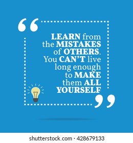 Inspirational motivational quote. Learn from the mistakes of others. You can't live long enough to make them all yourself. Vector square shape design with light bulb. Simple and trendy style