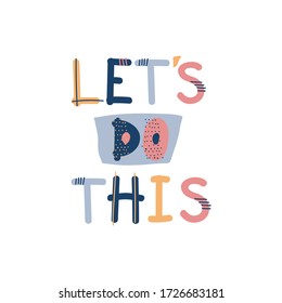 Inspirational and Motivational Quote - Let's do This Vector Illustration. Hand Drawn Phrase Poster Design