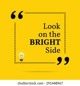 Inspirational motivational quote. Look on the bright side. Vector simple design. Black text over yellow background