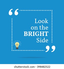 Inspirational motivational quote. Look on the bright side. Vector square shape design with light bulb